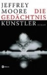 Die Gedächtniskünstler - Jeffrey Moore, Klaus Modick