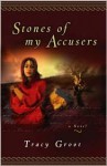 Stones of My Accusers - Tracy Groot