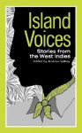 Island Voices: Stories from the West Indies - Andrew Salkey, John Hearne, V.S. Naipaul, Samuel Selvon, R.O. Robinson, Donald Hinds, H. Orlando Patterson, Michael Anthony, Jan Carew, Claude Thompson, Edgar Mittelholzer, Denis Williams, O.R. Dathorne, Edward Braithwaite, A.N. Forde, Cecil Gray, C.R.L. JAMES, George Lam