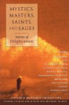 Mystics, Masters, Saints, and Sages: Stories of Enlightenment - Robert Ullman, Judyth Reichenberg-Ullman