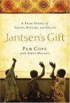 Jantsen's Gift: A True Story of Grief, Rescue, and Grace - Pam Cope, Aimee Molloy