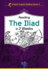 Reading The Iliad in 2 Weeks (Dolphin English Reading Series) - Homer, Alfred J. Church, Mark Grisham, John Flaxman