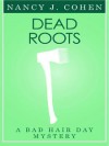 Dead Roots (A Bad Hair Day Mystery) - Nancy J. Cohen