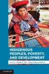 Indigenous Peoples, Poverty, and Development - Gillette H. Hall, Harry Anthony Patrinos