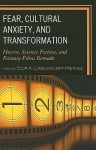 Fear, Cultural Anxiety, and Transformation: Horror, Science Fiction, and Fantasy Films Remade - Scott A. Lukas