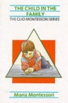 The Child in the Family - Maria Montessori
