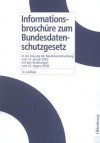 Informationsbroschure Zum Bundesdatenschutzgesetz: In Der Fassung Der Neubekanntmachung Vom 14. Januar 2003 Mit Den Anderungen Vom 22. August 2006 - Kurt Nagel, Erich Kiefer