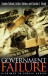 Government Failure: A Primer in Public Choice - Gordon Tullock