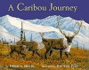 A Caribou Journey - Debbie S. Miller, JOHN VAN ZYLE