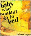 The Baby Who Wouldn't Go to Bed - Helen Cooper