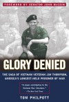 Glory Denied: The Saga of Jim Thompson, America's Longest-Held Prisoner of War: The Saga of Jim Thompson, America&#8217;s Longest&#8208;Held Prisoner of War - Tom Philpott