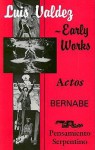 Early Works: Actos / Bernabe / Pensamiento Serpentino - Luis Valdez, Teatro Campesino