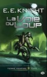 La Voie Du Loup: Terre Vampire 1 - E.E. Knight