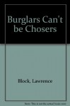 Burglars Can't Be Choosers - Lawrence Block