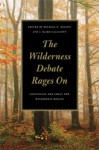 The Wilderness Debate Rages On: Continuing the Great New Wilderness Debate - Michael P. Nelson, J. Baird Callicott