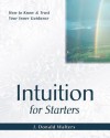 Intuition for Starters: How to Know and Trust Your Inner Guidance - Swami Kriyananda