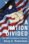 A Nation Divided: The 1968 Presidential Campaign - Darcy Richardson