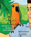 A Parrot for Life: Raising and Training the Perfect Parrot Companion - Rebecca K. O'Connor