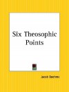 Six Theosophic Points - Jakob Böhme, John R. Earle