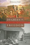 Degrees of Freedom: Louisiana and Cuba After Slavery - Rebecca J. Scott