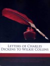 Letters of Charles Dickens to Wilkie Collins - Laurence Hutton