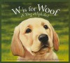 W Is for Woof: A Dog Alphabet - Ruth Strother, Gijsbert Van Frankenhuyzen