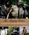 The Mighty Fallen: Our Nation's Greatest War Memorials - Larry Bond, f-stop Fitzgerald