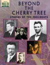 Beyond the Cherry Tree: Stories of the Presidents - Anne Schraff