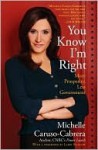 You Know I'm Right: More Prosperity, Less Government - Michelle Caruso-Cabrera