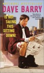 Dave Barry Is Not Taking This Sitting Down! - Dave Barry