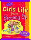 The Girls' Life: Guide to Growing Up - Karen Bokram