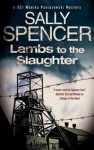 Lambs To The Slaughter - Sally Spencer