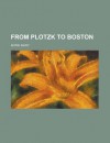 From Plotzk to Boston - Mary Antin