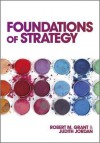 Foundations of Strategy - Robert M. Grant, Judith Jordan