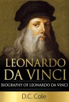 Leonardo da Vinci: Biography of Leonardo da Vinci - D.C. Cole