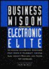 Business Wisdom of the Electronic Elite: 34 Winning Management Strategies from C EOs at Microsoft,: COMPAQ, Sun, Hewlett-Packard, and Other Top Companies - Geoffrey James