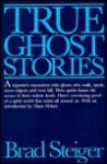 True Ghost Stories - Brad Steiger