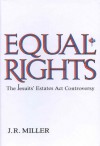 Equal Rights: The Jesuits' Estates ACT Controversy - J.R. Miller