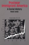 Postwar Immigrant America: A Social History - Reed Ueda