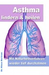 Asthma lindern & heilen - Mit Naturheilverfahren wieder tief durchatmen (German Edition) - Dr. Klaus Bertram