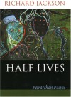 Half Lives: Petrarchan Poems - Richard Jackson
