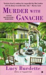 Murder With Ganache: A Key West Food Critic Mystery - Lucy Burdette