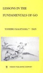 Lessons in the Fundamentals of Go - Toshiro Kageyama, Kageyama Toshiro