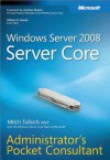 Windows Server® 2008 Server Core Administrator's Pocket Consultant (Microsoft Windows Server) - Mitch Tulloch