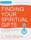 Finding Your Spiritual Gifts: The Easy to Use, Self-Guided Questionnaire - C. Peter Wagner