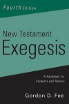 New Testament Exegesis: A Handbook for Students and Pastors - Gordon D. Fee