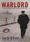 Warlord: A Life of Winston Churchill at War, 1874-1945 - Carlo D'Este, Tom Weiner