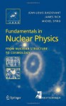 Fundamentals in Nuclear Physics: From Nuclear Structure to Cosmology (Advanced Texts in Physics) - Jean-Louis Basdevant, James Rich, Michael Spiro