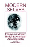 Modern Selves: Essays on Modern British and American Autobiography - Philip Dodd