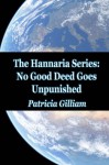 No Good Deed Goes Unpunished (The Hannaria Series, #3) - Patricia Gilliam